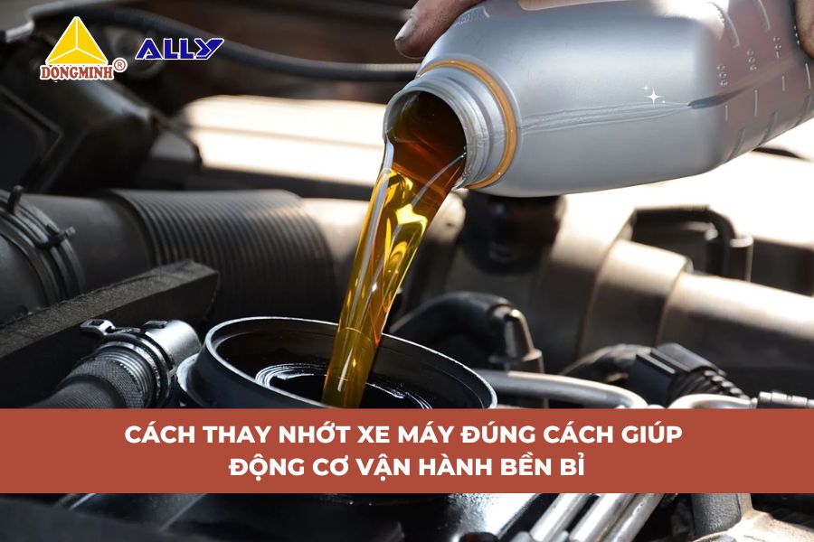 Cách Thay Nhớt Xe Máy Đúng Cách Giúp Động Cơ Vận Hành Bền Bỉ