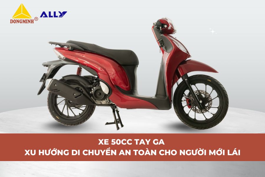 Xe 50CC Tay Ga – Xu Hướng Di Chuyển An Toàn Cho Người Mới Lái