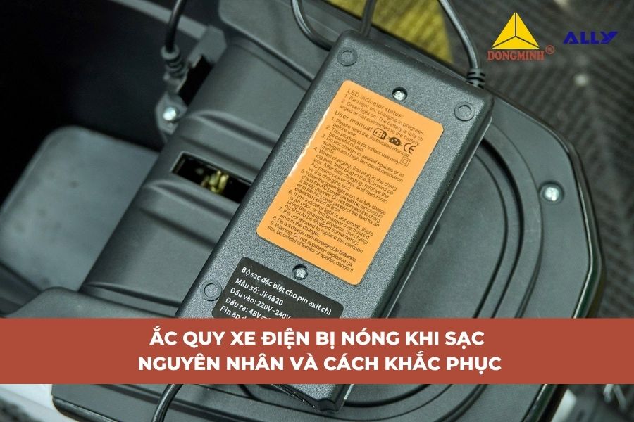Ắc Quy Xe Điện Bị Nóng Khi Sạc: Nguyên Nhân và Cách Khắc Phục