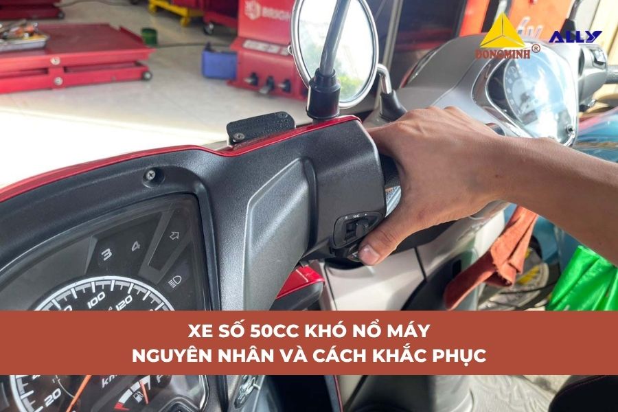 Xe Số 50cc Khó Nổ Máy: Nguyên Nhân và Cách Khắc Phục