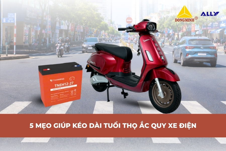 5 Mẹo Giúp Kéo Dài Tuổi Thọ Ắc Quy Xe Điện