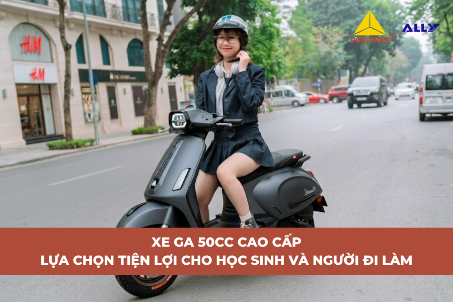 Xe Ga 50cc Cao Cấp: Lựa Chọn Tiện Lợi Cho Học Sinh Và Người Đi Làm