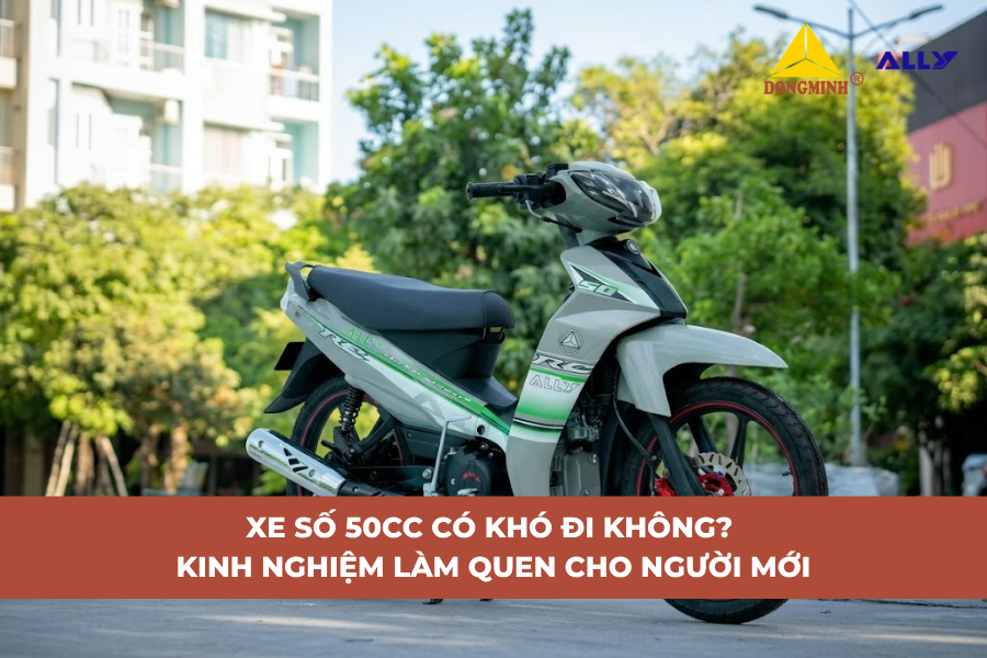 Xe Số 50cc Có Khó Đi Không? Kinh Nghiệm Làm Quen Cho Người Mới
